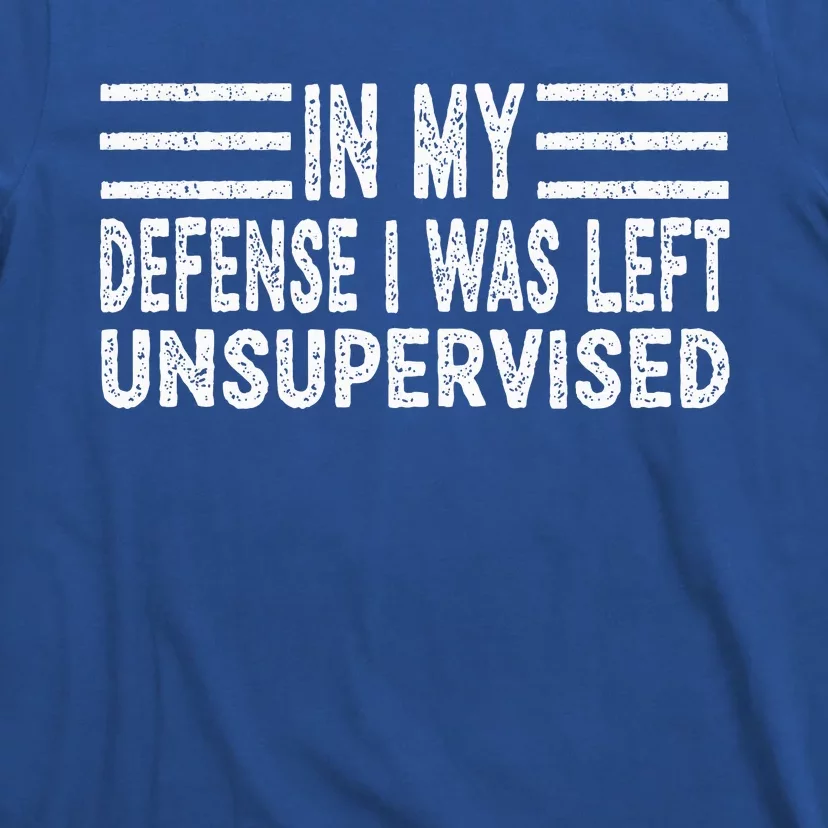 Funny In my defense i was left unsupervised Retro T-Shirt