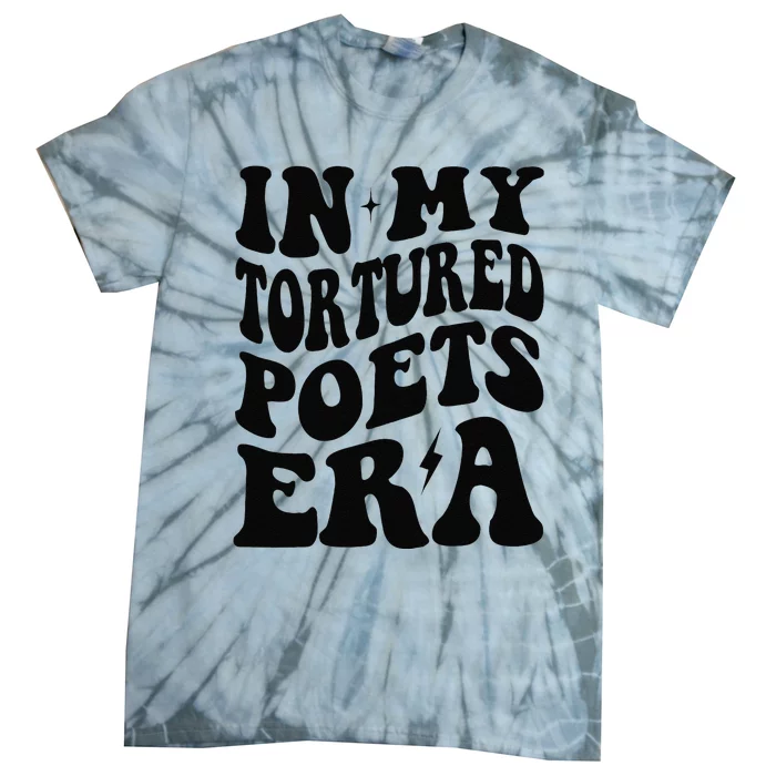 Funny In My Tortured Era In My Poet Era Gift Tie-Dye T-Shirt