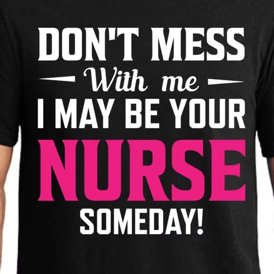 Funny I May Be Your Nurse Someday Nursing Student And School Cool Gift Pajama Set