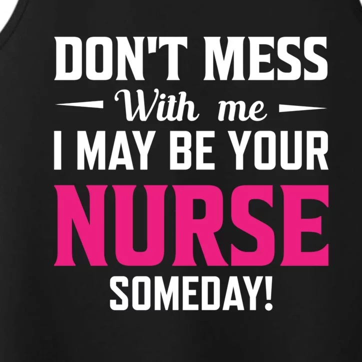 Funny I May Be Your Nurse Someday Nursing Student And School Cool Gift Performance Tank