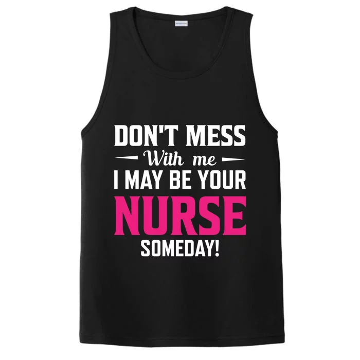 Funny I May Be Your Nurse Someday Nursing Student And School Cool Gift Performance Tank