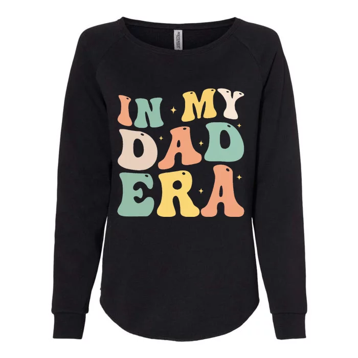 Funny In My Dad Era Lover Groovy Retro Daddy Fathers Day Womens California Wash Sweatshirt