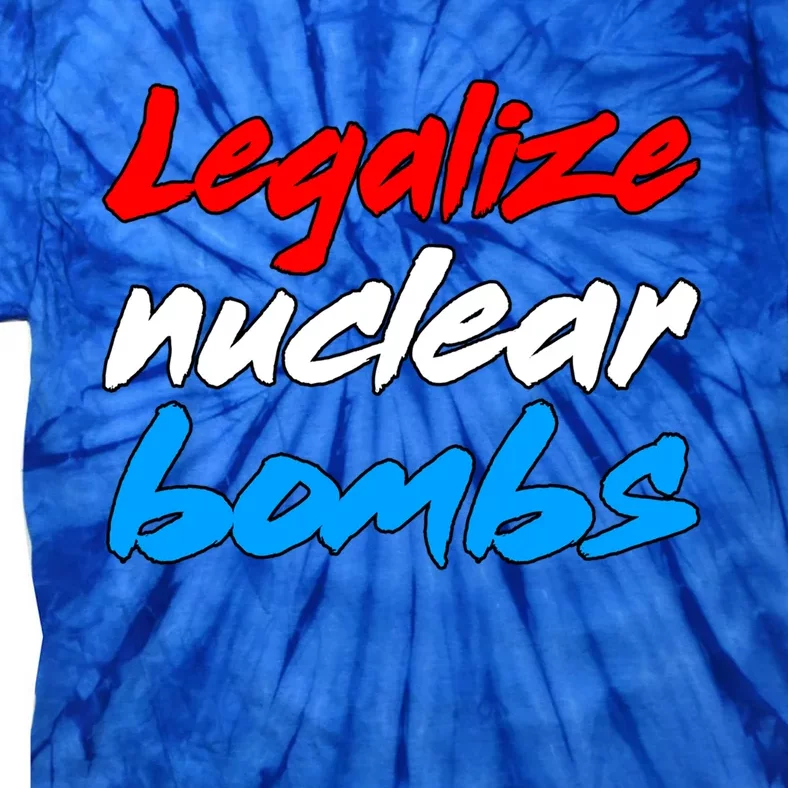 Funny Ironic Memes Legalize Nuclear Bombs Sigma Male Meme Gift Tie-Dye T-Shirt