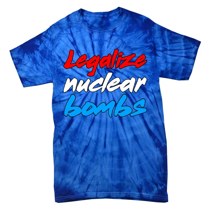 Funny Ironic Memes Legalize Nuclear Bombs Sigma Male Meme Gift Tie-Dye T-Shirt