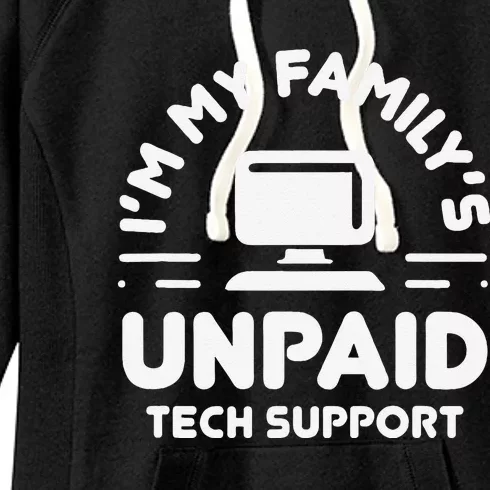 Funny IM My FamilyS Unpaid Tech Support Computer Engineer Women's Fleece Hoodie