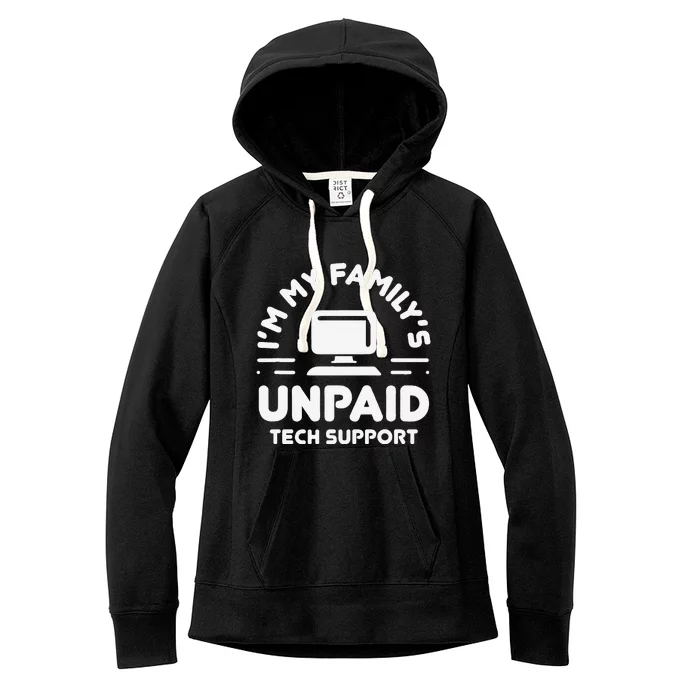 Funny IM My FamilyS Unpaid Tech Support Computer Engineer Women's Fleece Hoodie