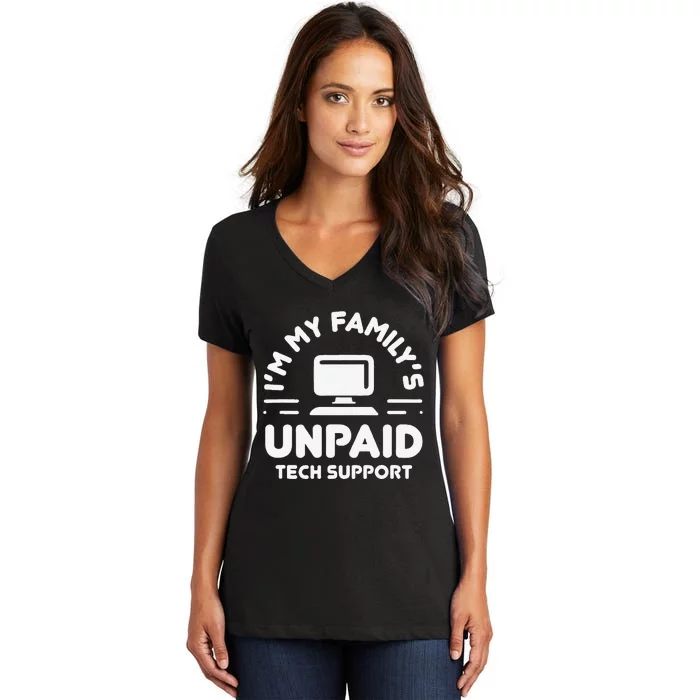 Funny IM My FamilyS Unpaid Tech Support Computer Engineer Women's V-Neck T-Shirt