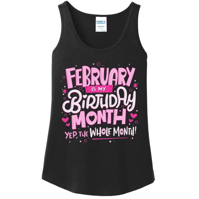 February Is My Birthday Month Yep The Whole Month Ladies Essential Tank