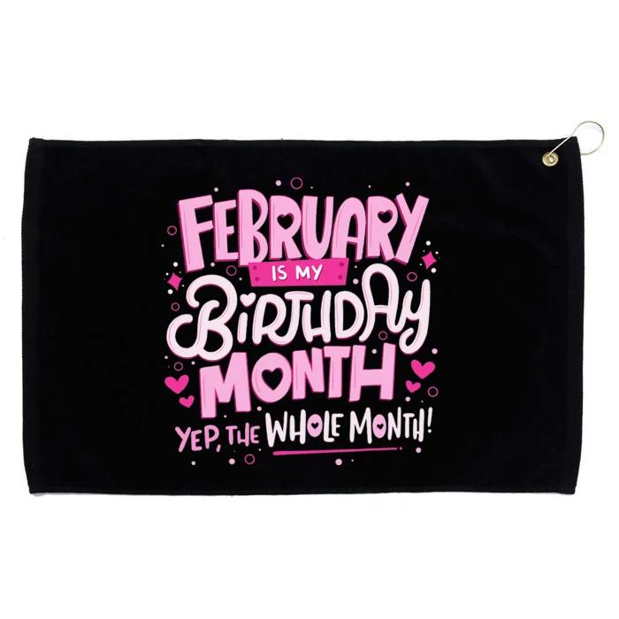 February Is My Birthday Month Yep The Whole Month Grommeted Golf Towel