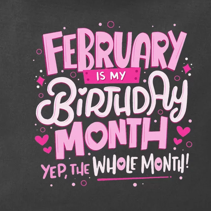 February Is My Birthday Month Yep The Whole Month Zip Tote Bag