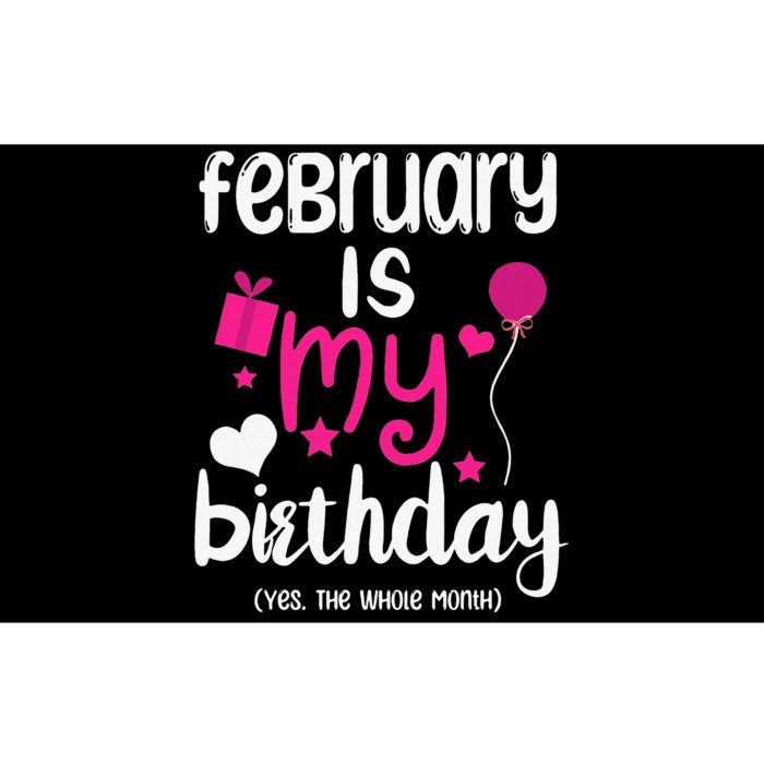 February Is My Birthday Month Yep The Whole Month Bumper Sticker