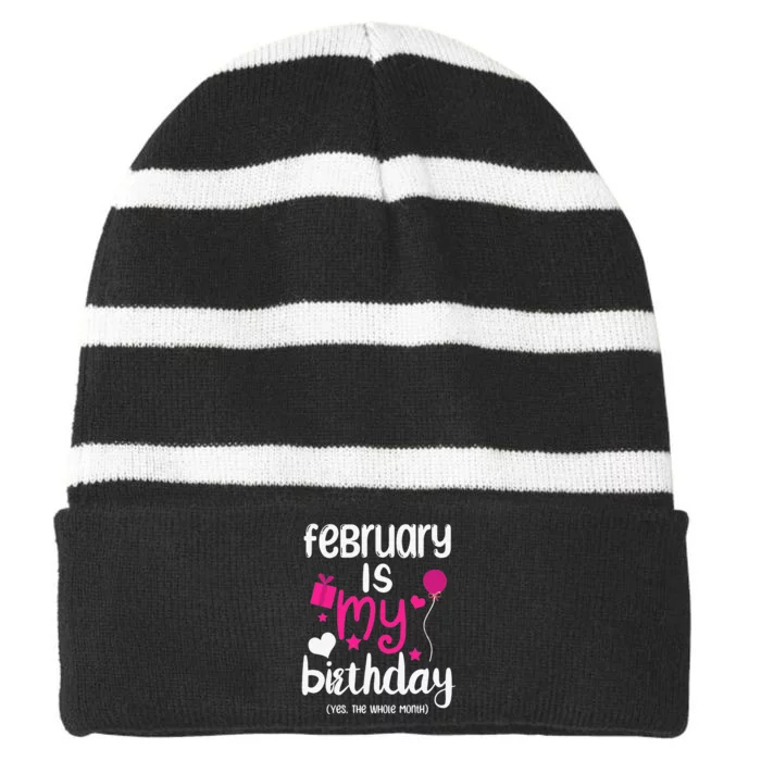 February Is My Birthday Month Yep The Whole Month Striped Beanie with Solid Band