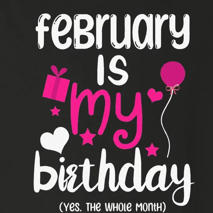 February Is My Birthday Month Yep The Whole Month Toddler Long Sleeve Shirt