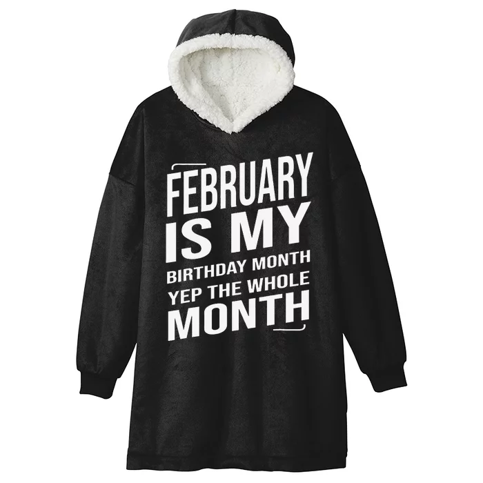 February Is My Birthday Month Yep The Whole Month Hooded Wearable Blanket