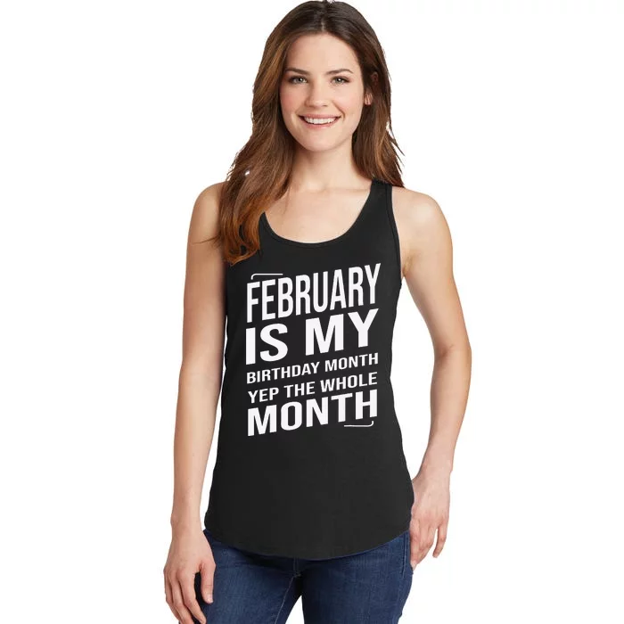 February Is My Birthday Month Yep The Whole Month Ladies Essential Tank