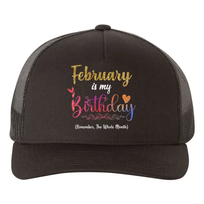 February Is My Birthday Remember The Whole Month Yupoong Adult 5-Panel Trucker Hat