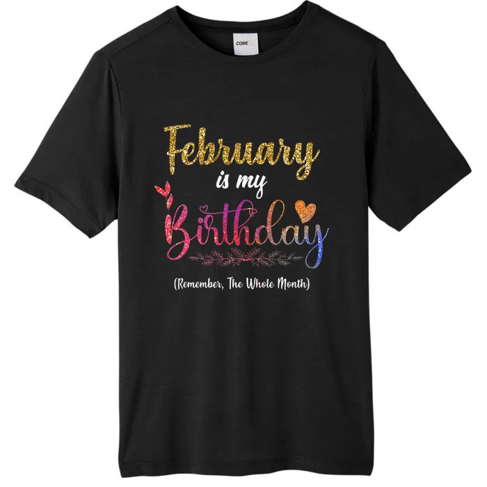 February Is My Birthday Remember The Whole Month ChromaSoft Performance T-Shirt