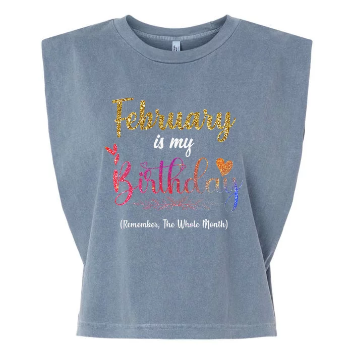 February Is My Birthday Remember The Whole Month Garment-Dyed Women's Muscle Tee