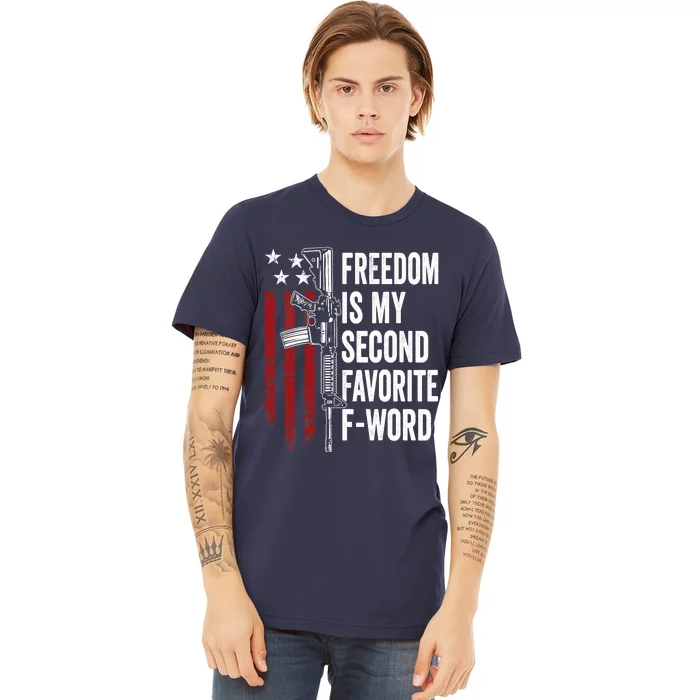 Freedom Is My Second Favorite F Word - Pro Guns - ON BACK Premium T-Shirt