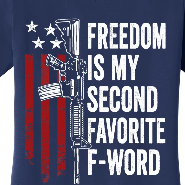 Freedom Is My Second Favorite F Word - Pro Guns - ON BACK Women's T-Shirt