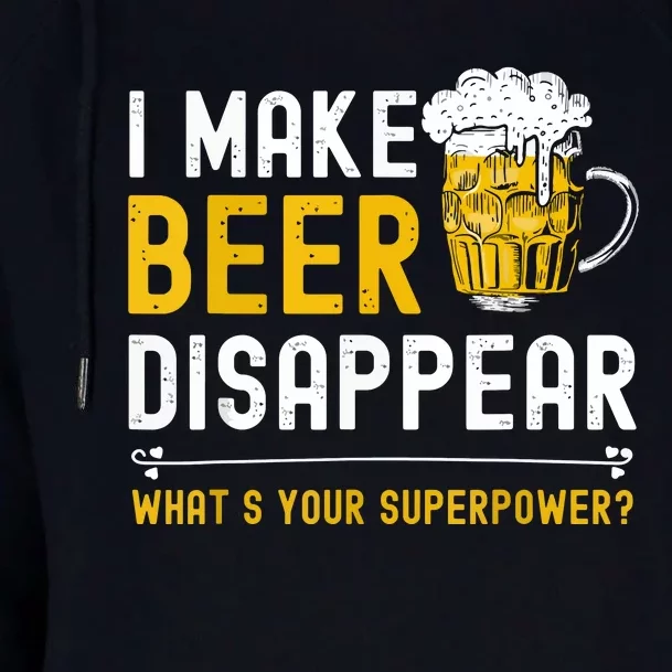 Funny I Make Beer Disappear What's Your Superpower Womens Funnel Neck Pullover Hood