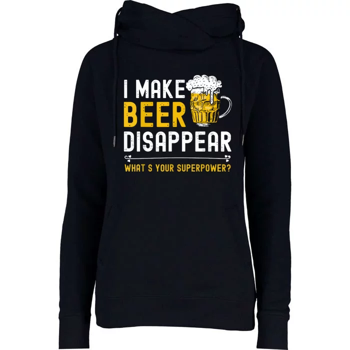 Funny I Make Beer Disappear What's Your Superpower Womens Funnel Neck Pullover Hood