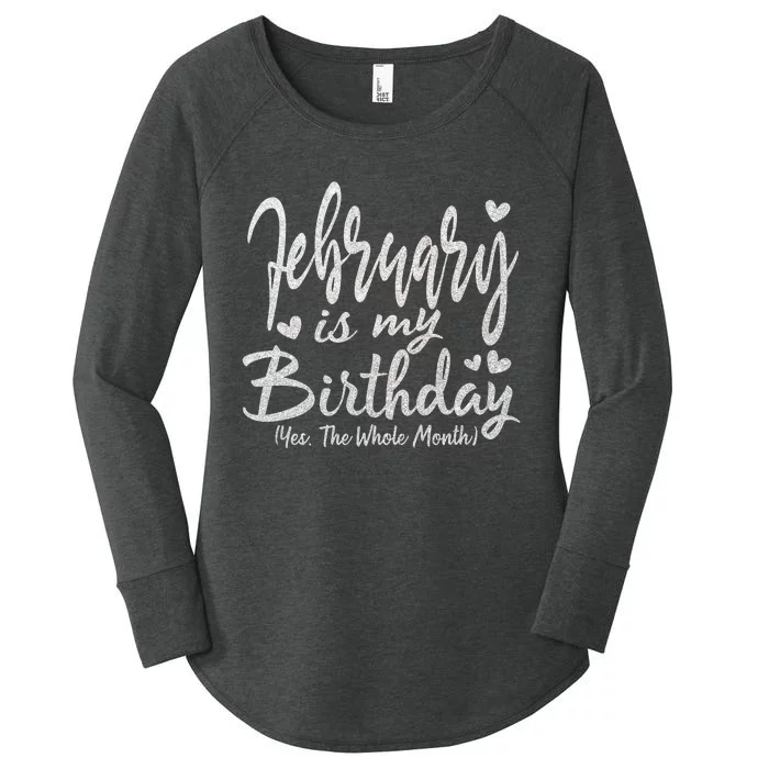 February Is My Birthday The Whole Month February Birthday Women's Perfect Tri Tunic Long Sleeve Shirt