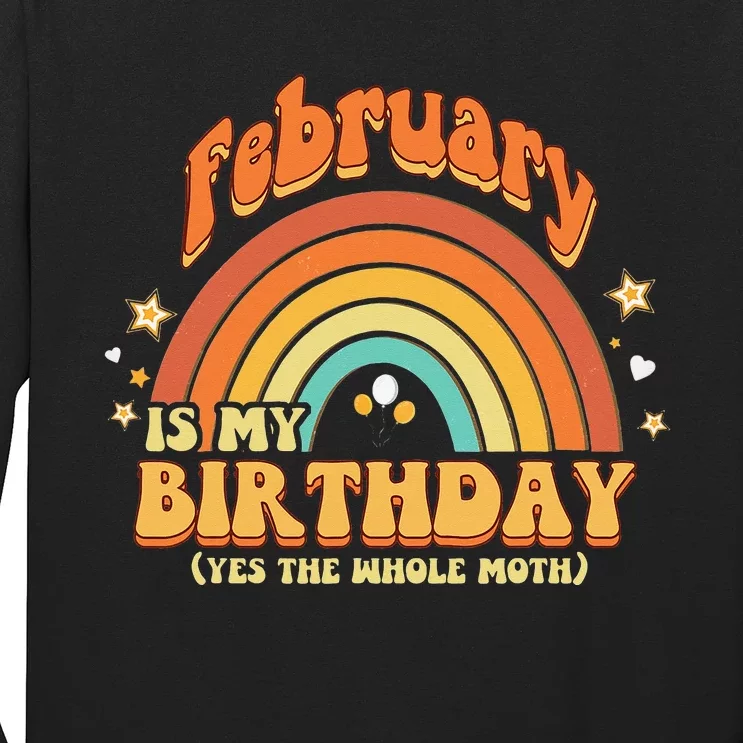 February Is My Birthday The Whole Month February Birthday Long Sleeve Shirt