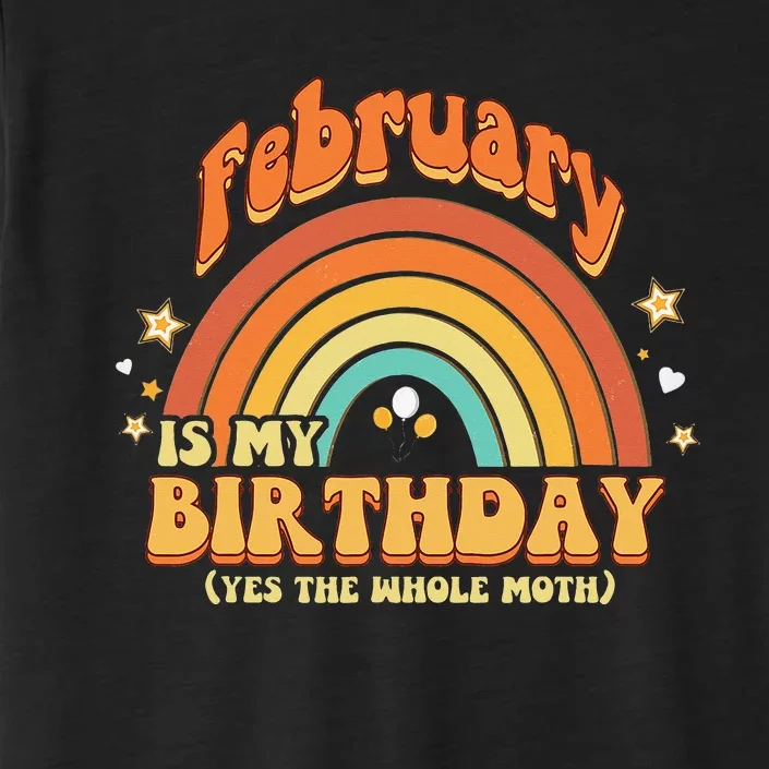 February Is My Birthday The Whole Month February Birthday ChromaSoft Performance T-Shirt