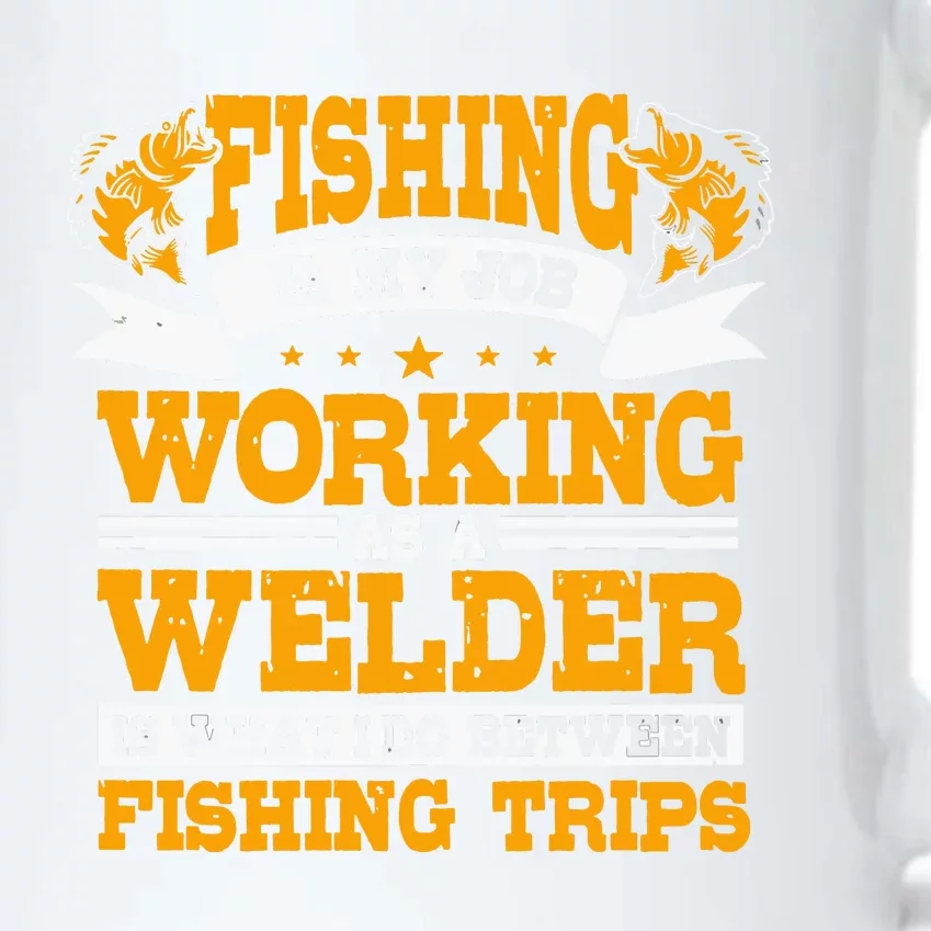 Fishing Is My Job Working As A Welder Between Fishing Trips Black Color Changing Mug