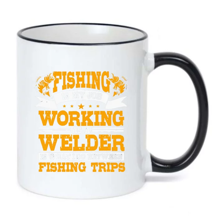 Fishing Is My Job Working As A Welder Between Fishing Trips Black Color Changing Mug