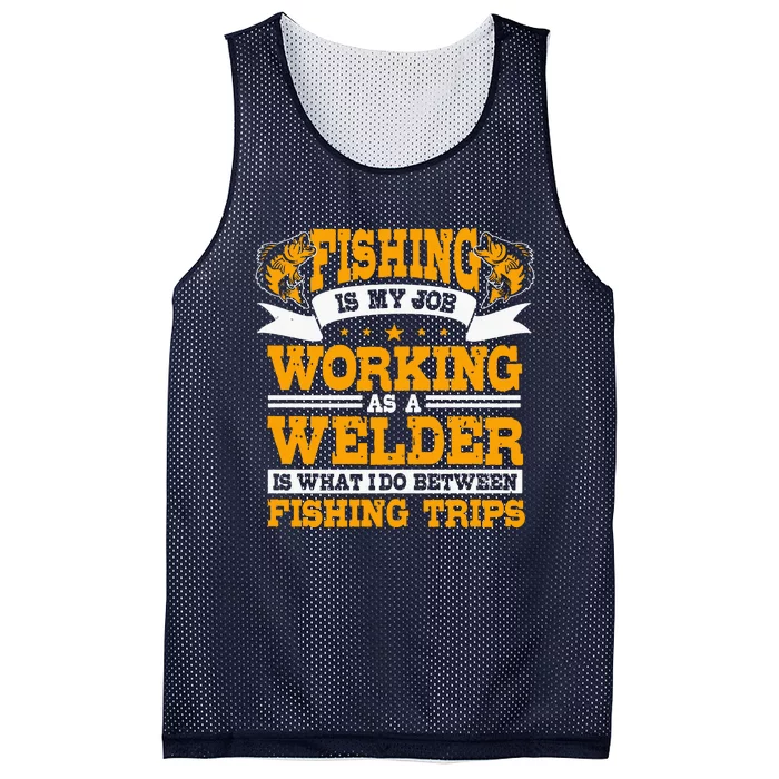 Fishing Is My Job Working As A Welder Between Fishing Trips Mesh Reversible Basketball Jersey Tank