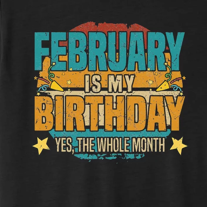 February is my birthday The whole month ChromaSoft Performance T-Shirt