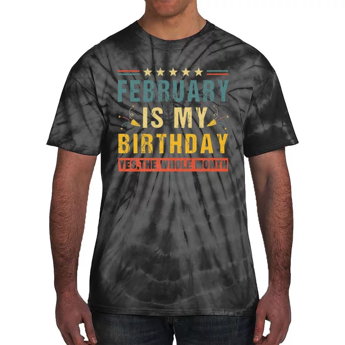 February Is My Birthday The Whole Month Vintage Tie-Dye T-Shirt