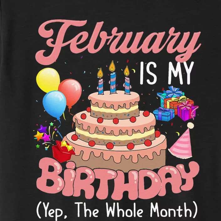 February Is My Birthday Yep The Whole Month Birthday Gift ChromaSoft Performance T-Shirt