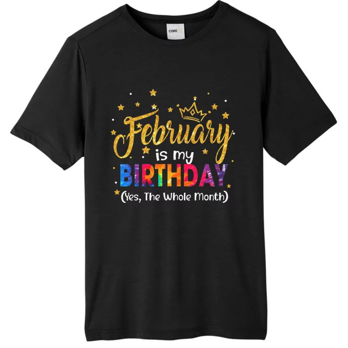 February Is My Birthday Yes The Whole Month Birthday Tie Dye ChromaSoft Performance T-Shirt