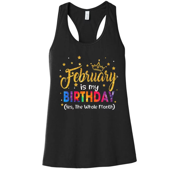 February Is My Birthday Yes The Whole Month Birthday Tie Dye Women's Racerback Tank