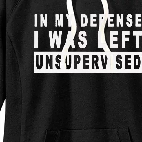 Funny In My Defense I Was Left Unsupervised Women's Fleece Hoodie