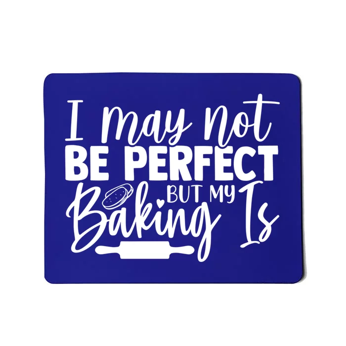 Funny I May Not Be Perfect But My Baking Is Cupcakes Design Gift Mousepad