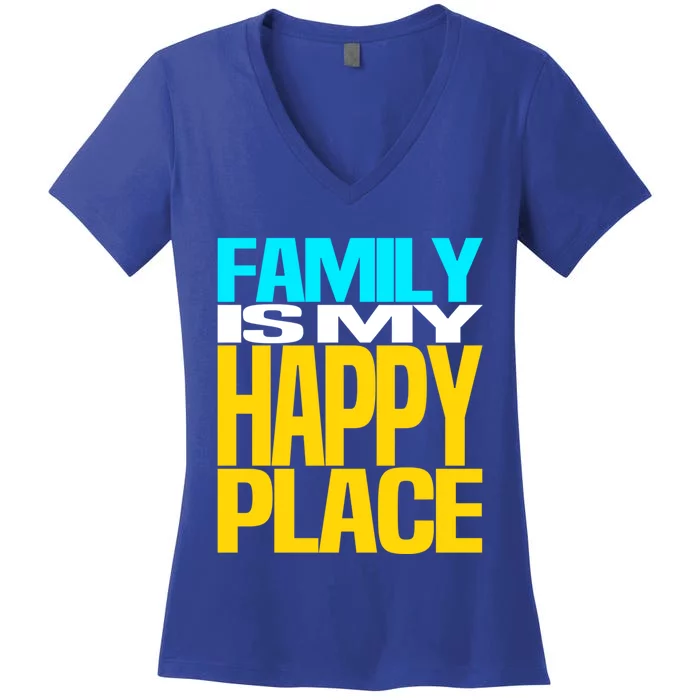 Family Is My Happy Place Mom Dad Meaningful Gift Women's V-Neck T-Shirt