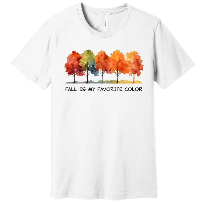 Fall Is My Favorite Color Premium T-Shirt