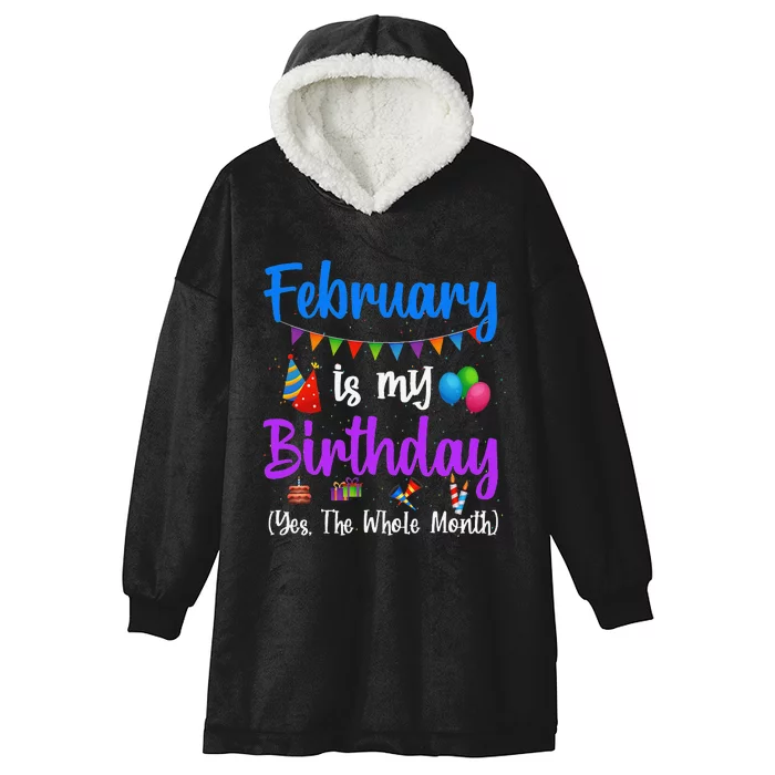 February Is My Birthday Yes The Whole Month Wo Hooded Wearable Blanket