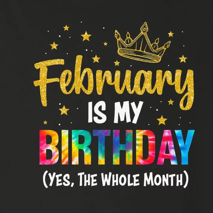 February Is My Birthday Yes The Whole Month Tie Dye Gifts Toddler Long Sleeve Shirt