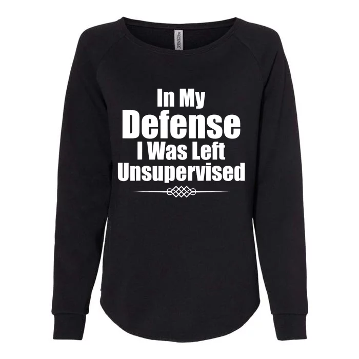 Funny In My Defense I Was Left Unsupervised Womens California Wash Sweatshirt