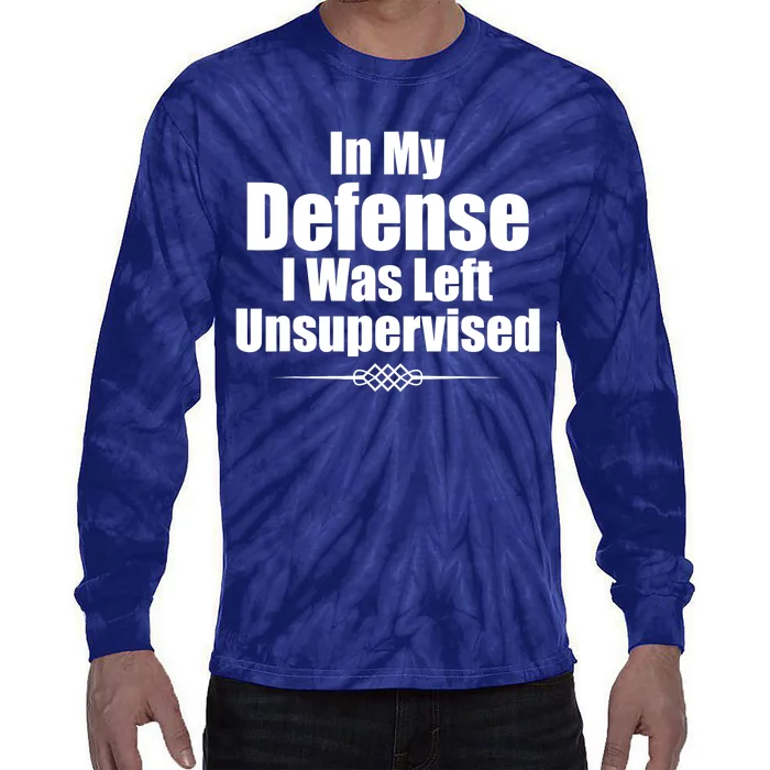 Funny In My Defense I Was Left Unsupervised Tie-Dye Long Sleeve Shirt