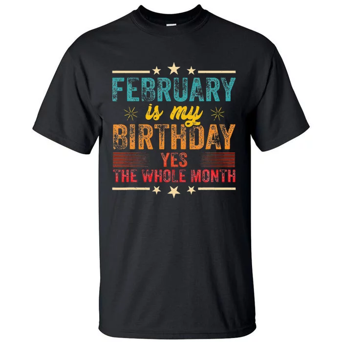 February is my birthday Yes the whole month Tall T-Shirt