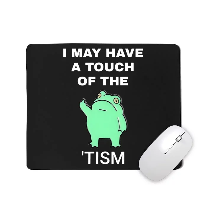 Frog I May Have A Touch Of The Tism Mousepad