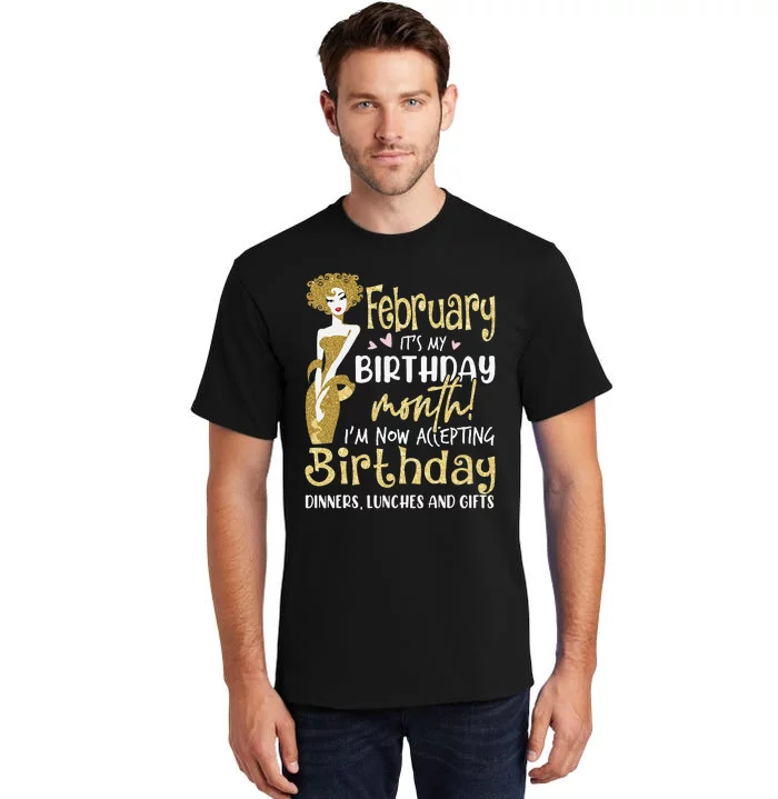 February It's My Birthday Month I'm Now Accepting Birthday Tall T-Shirt