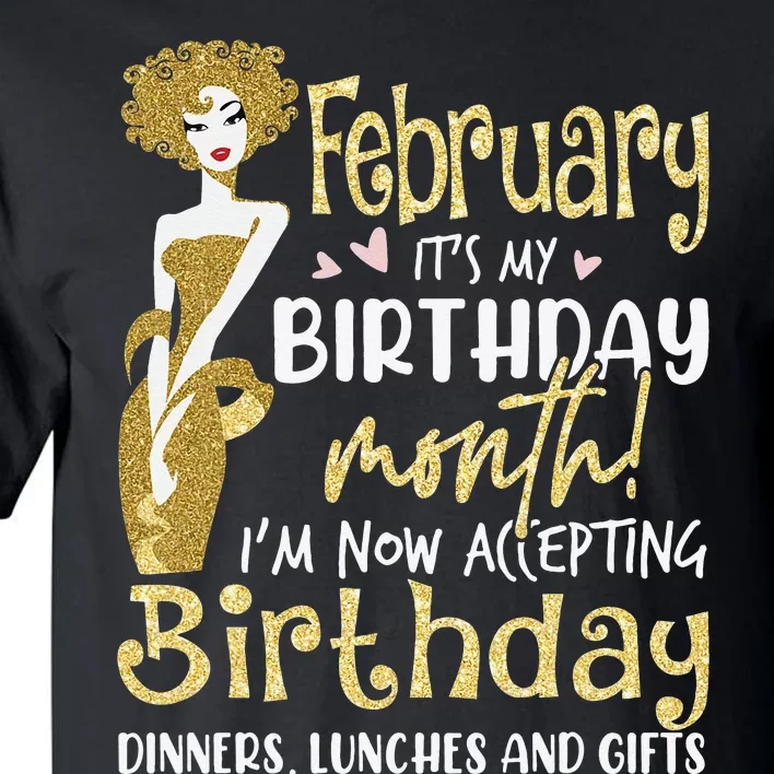 February It's My Birthday Month I'm Now Accepting Birthday Tall T-Shirt