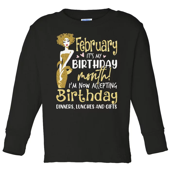 February It's My Birthday Month I'm Now Accepting Birthday Toddler Long Sleeve Shirt